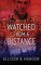 Watched from a Distance