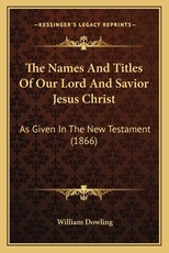 The Names And Titles Of Our Lord And Savior Jesus Christ The Names And Titles Of Our Lord And Savior Jesus Christ