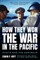 How They Won the War in the Pacific
