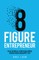 Eight Figure Entrepreneur