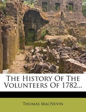 The History of the Volunteers of 1782... The History of the Volunteers of 1782...