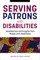 Serving Patrons with Disabilities