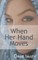 When Her Hand Moves