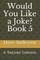 Would You Like a Joke? Book 5