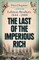 The Last of the Imperious Rich
