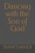Dancing with the Son of God