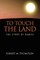To Touch the Land