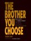 The Brother You Choose