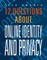 12 Questions about Online Identity and Privacy