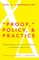 Proof, Policy, and Practice