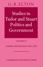 Studies in Tudor and Stuart Politics and Government: Volume 4, Papers and Reviews 1982-1990 Studies in Tudor and Stuart Politics and Government: Volume 4, Papers and Reviews 1982-1990