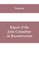 Report of the Joint Committee on Reconstruction, at the first session, Thirty-ninth Congress