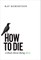How to Die