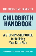 The First-Time Parent's Childbirth Handbook The First-Time Parent's Childbirth Handbook