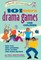 101 More Drama Games for Children