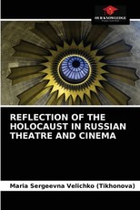 Reflection of the Holocaust in Russian Theatre and Cinema Reflection of the Holocaust in Russian Theatre and Cinema
