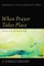 When Prayer Takes Place