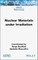 Nuclear Materials Under Irradiation