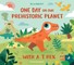 One Day on Our Prehistoric Planet... with a T. Rex (Library Edition)