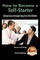 How to Become a Self-Starter - Gaining Success through Using Your Own Initiative
