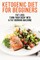 Ketogenic Diet For Begginers - Fat Loss - Turn Your Body Into A Fat Burning Machine