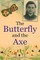 The Butterfly And The Axe