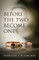 Before The Two Become One