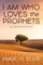 I Am Who Loves the Prophets