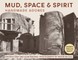 Mud, Space and Spirit