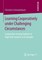 Learning Cooperatively under Challenging Circumstances