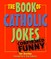 The Book of Catholic Jokes