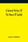 A General History Of The House Of Guelph, Or Royal Family Of Great Britain, From The Earliest Period In Which The Name Appears Upon Record To The Accession Of His Majesty King George The First To The Throne. With An Appendix Of Authentic And Original Docu
