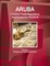 Aruba Customs, Trade Regulations and Procedures Handbook Volume 1 Strategic and Practical Information