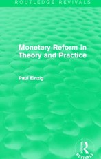 Monetary Reform in Theory and Practice (Routledge Revivals) Monetary Reform in Theory and Practice (Routledge Revivals)