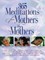 365 Meditations for Mothers by Mothers