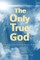 The Only True God