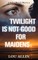 Twilight Is Not Good for Maidens