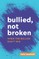 Bullied, Not Broken