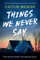 Things We Never Say