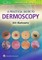 A Practical Guide to Dermoscopy