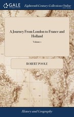 A Journey From London to France and Holland