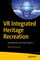 VR Integrated Heritage Recreation