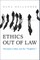 Ethics Out of Law