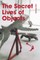 The Secret Lives of Objects