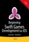 Beginning Swift Games Development for iOS