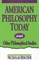 American Philosophy Today, and Other Philosophical Studies
