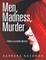 Men, Madness, Murder: A Mona - Lise Hadley Mystery