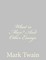 What is Man? And Other Essays