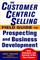 The Customercentric Selling(r) Field Guide to Prospecting and Business Development: Techniques, Tools, and Exercises to Win More Business