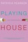 Playing House